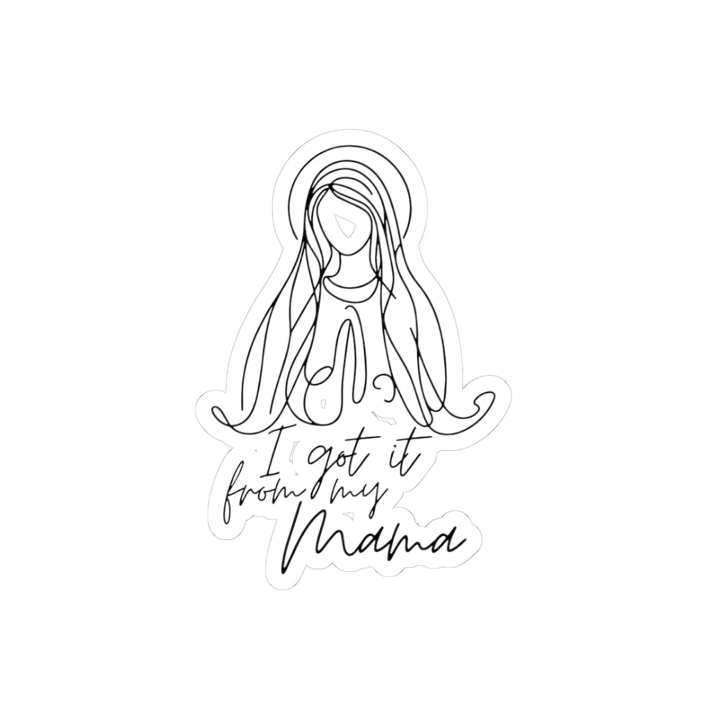 I got it from my Mama - Catholic Vinyl Sticker