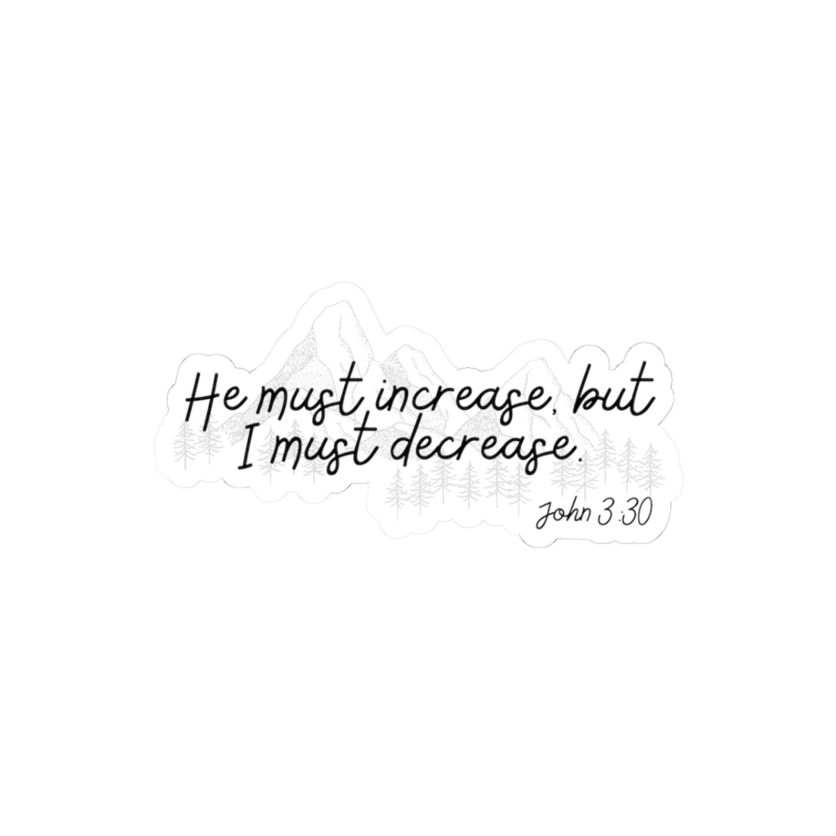 John 3:30 Scripture Sticker — "He Must Increase, But I Must Decrease" Christian Vinyl Sticker